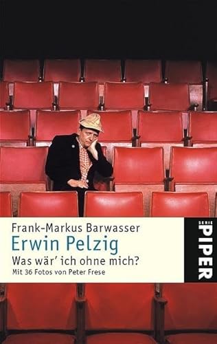 Erwin Pelzig: Was wär ich ohne mich? - Barwasser, Frank-Markus