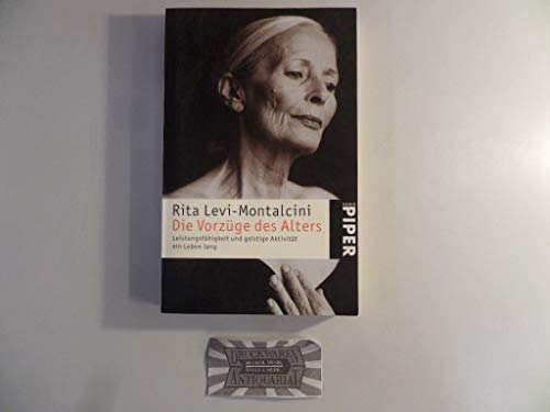 Die Vorzüge des Alters - Leistungsfähigkeit und geistige Aktivität ein Leben lang - Levi-Montalcini, Rita