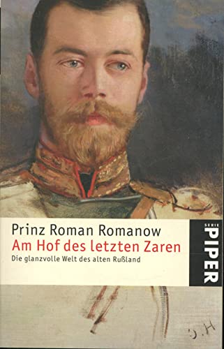 Am Hof des letzten Zaren: Die glanzvolle Welt des alten Rußland - Romanow, Roman Prinz