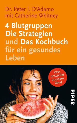 4 Blutgruppen - Die Strategien und das Kochbuch für ein gesundes Leben - D'Adamo Peter, J., Catherine Whitney und von Nostitz Lexa Katrin