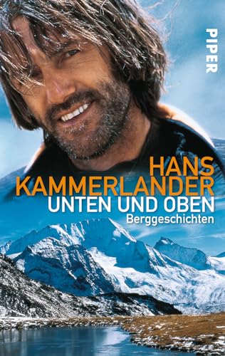Stock image for Unten und oben: Berggeschichten (Taschenbuch) von Hans Kammerlander (Autor), Ingrid Beikircher (Autor) for sale by Nietzsche-Buchhandlung OHG