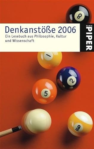 Denkanstöße 2006: Ein Lesebuch aus Philosophie, Kultur und Wissenschaft (Piper Taschenbuch, Band 4453)