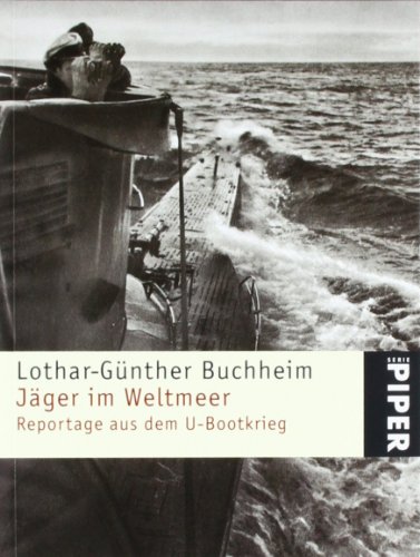 Jäger im Weltmeer: Reportage aus dem U-Bootkrieg - Buchheim, Lothar-Günther