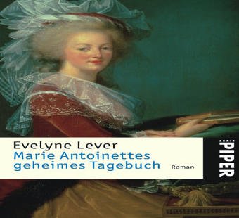 Imagen de archivo de Marie Antoinettes geheimes Tagebuch: Roman von Lever, Evelyne; Heresch, Elisabeth a la venta por Nietzsche-Buchhandlung OHG