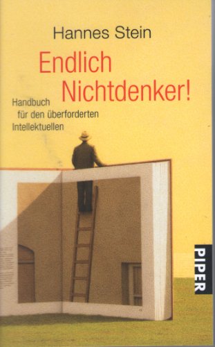 9783492245074: Endlich Nichtdenker!: Handbuch fr den berforderten Intellektuellen