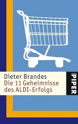 Die 11 Geheimnisse des ALDI-Erfolgs (Piper Taschenbuch, Band 24516) Brandes, Dieter. - Dieter Brandes