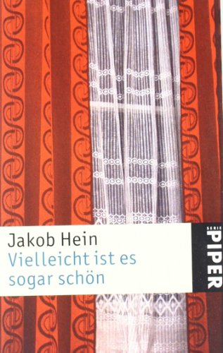 Vielleicht ist es sogar schön. Piper ; 4521 - Hein, Jakob