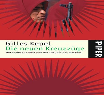 Die neuen KreuzzÃ¼ge (9783492245333) by Gilles Kepel