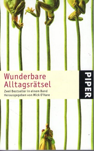 Wunderbare Alltagsrätsel : zwei Bestseller in einem Band. hrsg. von Mick O'Hare. Aus dem Engl. von Helmut Reuter. Ill. von Spike Gerrell / Piper ; 4577 - O'Hare, Mick (Herausgeber) und Spike (Illustrator) Gerrell