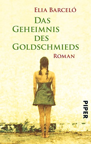 Das Geheimnis des Goldschmieds : Roman. Elia Barceló. Aus dem Span. von Stefanie Gerhold / Piper ; 4580 - Barceló, Elia (Verfasser)