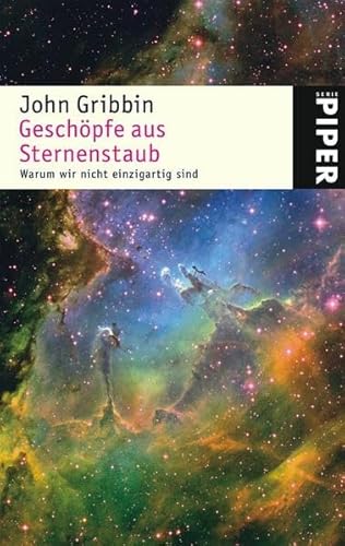 Geschöpfe aus Sternenstaub. Warum wir nicht einzigartig sind. - Gribbin, John.