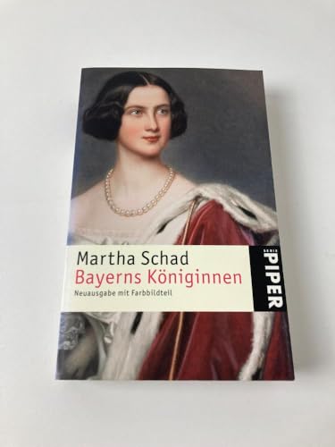 Bayerns Königinnen (Piper Taschenbuch, Band 4598) - Schad, Martha