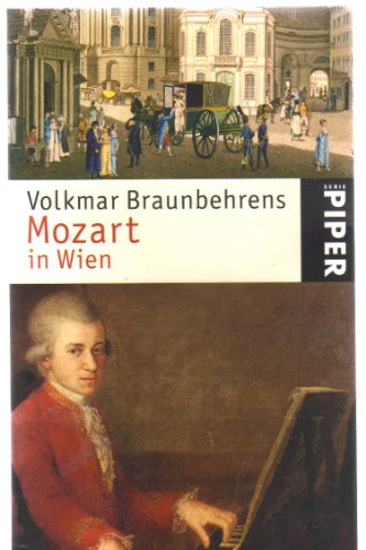 Mozart in Wien : mit einem Vorwort zur Taschenbuchneuausgabe. Piper ; 4605 - Braunbehrens, Volkmar