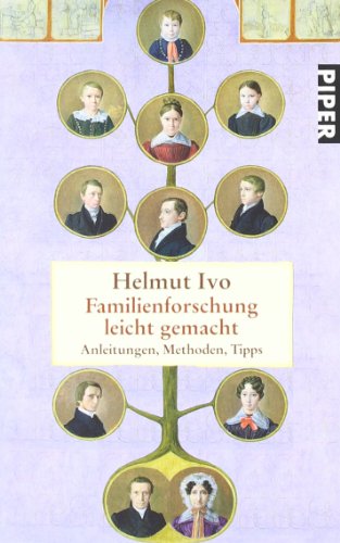 Familienforschung leicht gemacht: Anleitungen, Methoden, Tipps - Ivo, Helmut