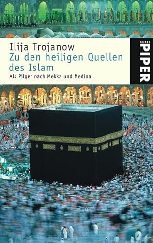 Zu den heiligen Quellen des Islam (9783492246095) by Ilija Trojanow