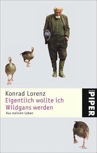 Eigentlich wollte ich Wildgans werden (9783492246279) by Konrad Lorenz