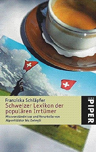 Stock image for Schweizer Lexikon der populren Irrtmer: Missverstndnisse und Vorurteile von Alpenklbler bis Zwingli for sale by medimops