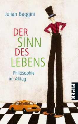 Beispielbild fr Der Sinn des Lebens. Philosophie im Alltag. Aus dem Englischen von Sonja Hauser. Originaltitel: What s It All about? Philosophy and the meaning of life. Granta, 2004. Mit Literaturhinweisen und einem Personenregister. - (=Serie Piper, SP 4705). zum Verkauf von BOUQUINIST