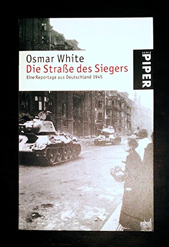 Imagen de archivo de Die Strae des Siegers: Eine Reportage aus Deutschland 1945 a la venta por medimops