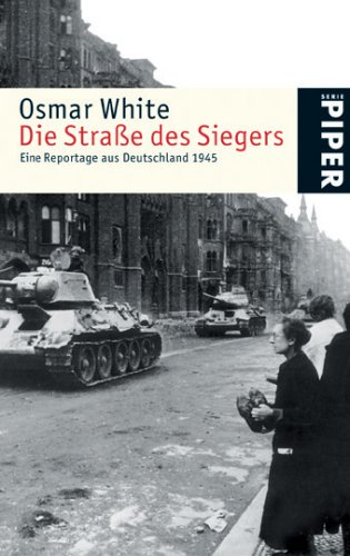 Stock image for Die Strae des Siegers: Eine Reportage aus Deutschland 1945 for sale by medimops