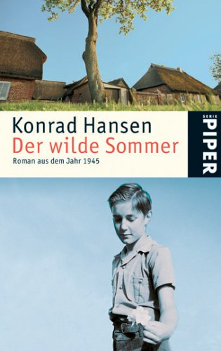 9783492247146: Der wilde Sommer: Roman aus dem Jahr 1945