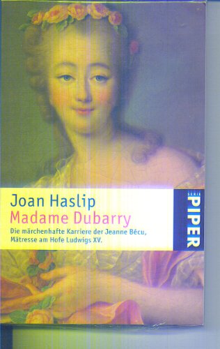 Beispielbild fr Madame Dubarry: Die mrchenhafte Karriere der Jeanne Bcu, Mtresse am Hofe Ludwigs XV. zum Verkauf von medimops