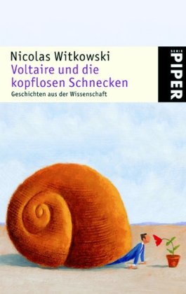 Stock image for Voltaire und die kopflosen Schnecken: Geschichten aus der Wissenschaft for sale by Nietzsche-Buchhandlung OHG