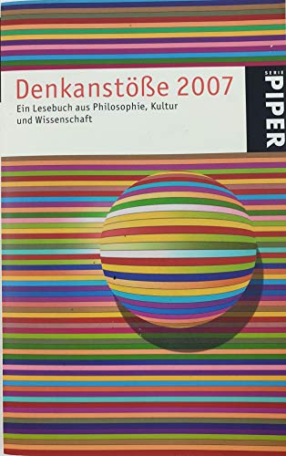 9783492247481: Denkanste 2007: Ein Lesebuch aus Philosophie, Kultur und Wissenschaft