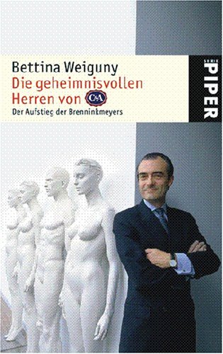 9783492247603: Die geheimnisvollen Herren von C&A: Der Aufstieg der Brenninkmeyers