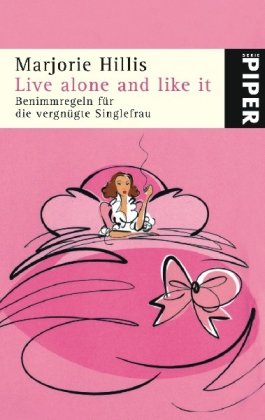 9783492247795: Live alone and like it: Benimmregeln fr die vergngte Singlefrau