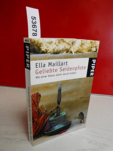 Geliebte Seidenpfote. Mit einer Katze allein durch Indien von Ella Maillart Katzenkind Ti-Puss Abenteurerin Ella Maillart Indien Freundschaft Vagabunden Einsichten über das Wesen der wahren Liebe Besitzansprüche Verlustängste Eifersucht aufregender Reisebericht über das Indien der vierziger Jahre indische Spiritualität Abenteurerinnen Zentralasien China Kaschmir Afghanistan Nepal Tibet - Ella Maillart