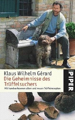 Die Geheimnisse des Trüffelsuchers: Mit handverlesenen alten und neuen Trüffelrezepten - Gérard, Klaus Wilhelm