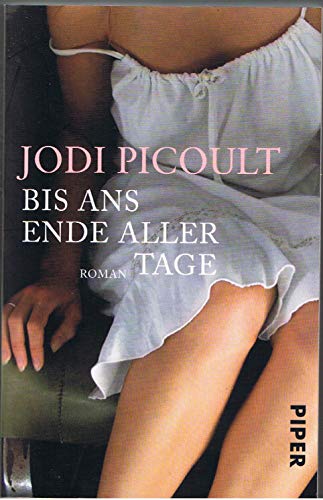 Bis ans Ende aller Tage: Roman - Picoult, Jodi