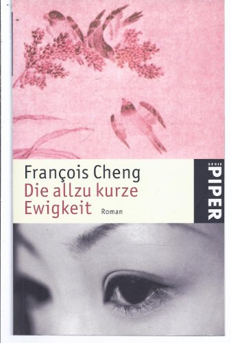 Die allzu kurze Ewigkeit: Roman - Cheng, François