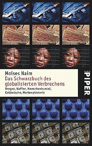 9783492248518: Das Schwarzbuch des globalisierten Verbrechens: Drogen, Waffen, Menschenhandel, Geldwsche, Markenpiraterie