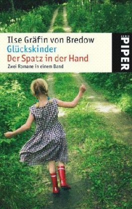 Imagen de archivo de Glückskinder Der Spatz in der Hand: Zwei Romane in einem Band (Taschenbuch) von Ilse Gräfin von Bredow (Autor) a la venta por Nietzsche-Buchhandlung OHG