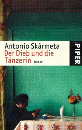 Der Dieb und die Tänzerin. Roman. Aus dem chilenischen Spanisch von Willi Zurbrüggen. - (=Serie Piper, SP 4859). - Skármeta, Antonio