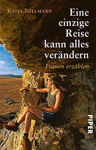 Stock image for Eine einzige Reise kann alles verändern. Frauen erzählen. for sale by Antiquariat & Verlag Jenior