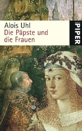 Beispielbild fr Die Päpste und die Frauen (Taschenbuch) von Alois Uhl (Autor) zum Verkauf von Nietzsche-Buchhandlung OHG