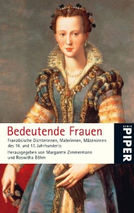 Beispielbild fr Bedeutende Frauen - franzsische Dichterinnen, Malerinnen, Mzeninnen des 16. und 17. Jahrhunderts zum Verkauf von Remagener Bcherkrippe