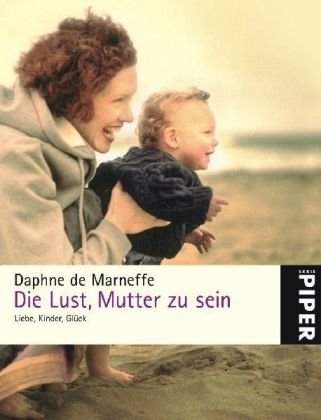 Beispielbild fr Die Lust, Mutter zu sein: Liebe, Kinder, Glück zum Verkauf von WorldofBooks