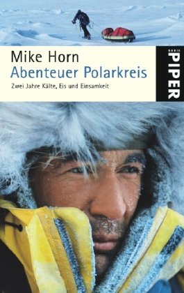 Beispielbild fr Abenteuer Polarkreis: Zwei Jahre Klte, Eis und Einsamkeit zum Verkauf von medimops