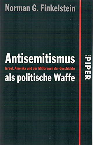 9783492249591: Antisemitismus als politische Waffe: Israel, Amerika und der Mibrauch der Geschichte