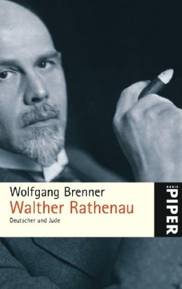 Walther Rathenau: Deutscher und Jude - Wolfgang Brenner