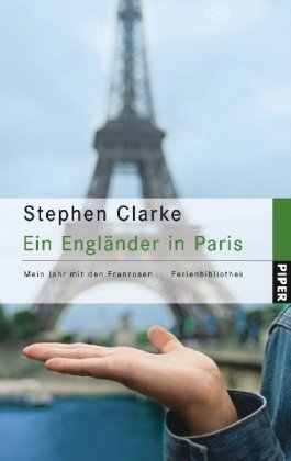 Ein Engländer in Paris: Mein Jahr mit den Franzosen