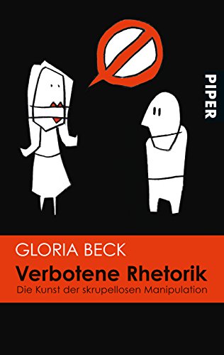 9783492250023: Verbotene Rhetorik: Die Kunst der skrupellosen Manipulation