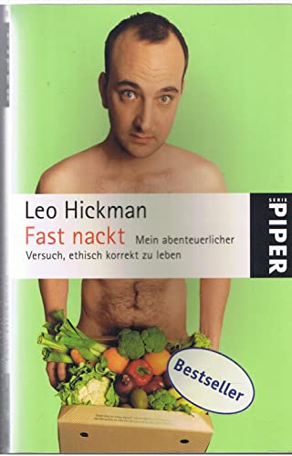 Fast nackt: Mein abenteuerlicher Versuch, ethisch korrekt zu leben - Hickman, Leo