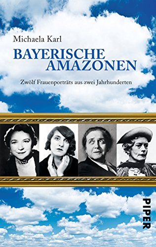 Beispielbild für Bayerische Amazonen: Zwölf Frauenporträts aus zwei Jahrhunderten zum Verkauf von medimops