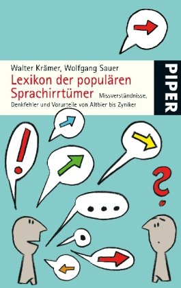 9783492250733: Lexikon der populren Sprachirrtmer: Missverstndnisse, Denkfehler und Vorurteile von Altbier bis Zyniker