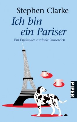 9783492250924: Ich bin ein Pariser: Ein Englnder entdeckt Frankreich